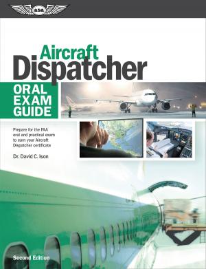 Cover of the book Aircraft Dispatcher Oral Exam Guide by Federal Aviation Administration (FAA)/Aviation Supplies & Academics (ASA)
