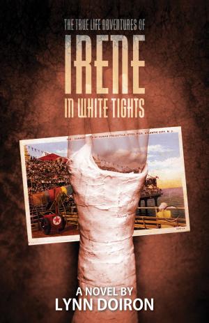 Cover of the book The True Life Adventures of Irene in White Tights by Marci Blackman