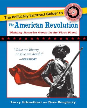 Cover of the book The Politically Incorrect Guide to the American Revolution by Guillermo Gonzalez, Jay Wesley Richards