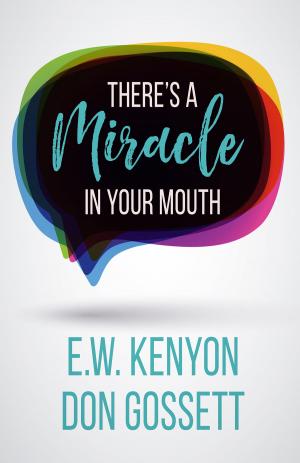 Cover of the book There's A Miracle In Your Mouth by Kevin D. Hendricks