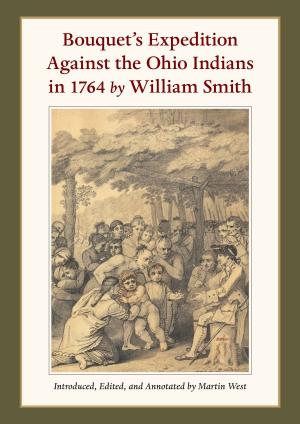 Cover of the book Bouquet's Expedition Against the Ohio Indians in 1764 by William Smith by Robert Miltner