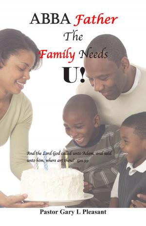 Cover of the book Abba Father The Family Needs U by Eric B. Hood
