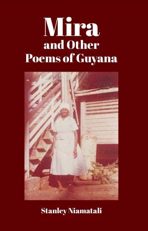 Cover of the book Mira and Other Poems of Guyana by C. Chase Carey