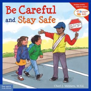 Cover of the book Be Careful and Stay Safe by Dina Brulles, Ph.D., Karen L. Brown, M.Ed.