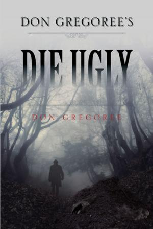 Cover of the book Don Gregoree's Die Ugly by Kate Carson