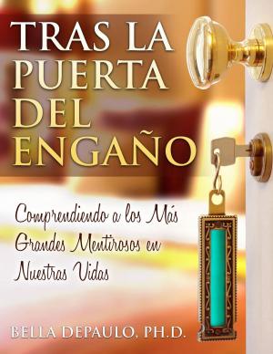 Cover of the book Tras La Puerta Del Engaño: Comprendiendo A Los Más Grandes Mentirosos En Nuestras Vidas by Joe Corso