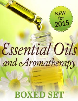 Cover of the book Essential Oils & Aromatherapy Volume 2 (Boxed Set): Natural Remedies for Beginners to Expert Essential Oil Users by Baby Professor