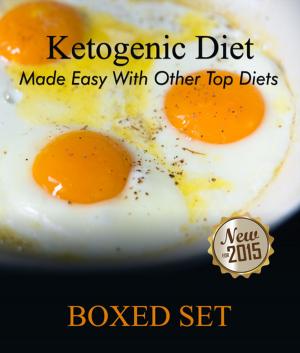 bigCover of the book Ketogenic Diet Made Easy With Other Top Diets: Protein, Mediterranean and Healthy Recipes by 