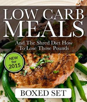 bigCover of the book Low Carb Meals And The Shred Diet How To Lose Those Pounds: Paleo Diet and Smoothie Recipes Edition by 