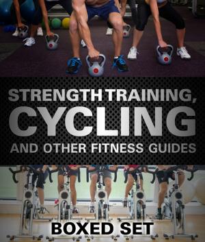 Cover of the book Strength Training, Cycling And Other Fitness Guides: Triathlon Training Edition by Jupiter Kids