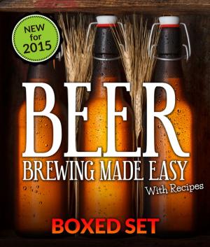 Cover of Beer Brewing Made Easy With Recipes (Boxed Set): 3 Books In 1 Beer Brewing Guide With Easy Homeade Beer Brewing Recipes