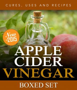 Cover of the book Apple Cider Vinegar Cures, Uses and Recipes (Boxed Set): For Weight Loss and a Healthy Diet by Jenna A. Bell, PhD, RD, Kyle W. Shadix, MS, RD, D. Milton Stokes, MPH, RD, CDN