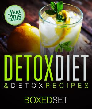 Cover of the book Detox Diet & Detox Recipes in 10 Day Detox: Detoxification of the Liver, Colon and Sugar With Smoothies by Baby Professor