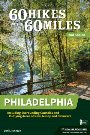 Cover of the book 60 Hikes Within 60 Miles: Philadelphia by Johnny Molloy, Nichole Blouin, Marilou Weir Bordonaro, Steve Bordonaro
