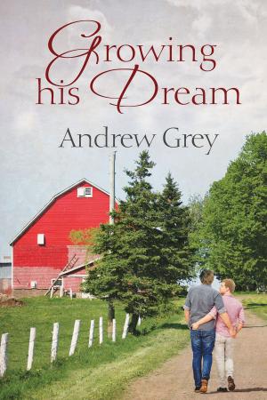 Cover of the book Growing His Dream by Andrew Grey
