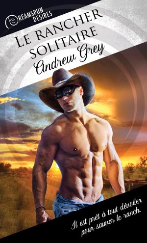 Cover of the book Le rancher solitaire by Andrew Grey