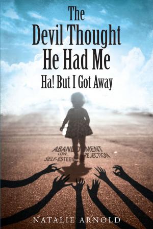 Cover of the book The Devil Thought He Had Me- HA! But I Got Away by Robin Terpenning