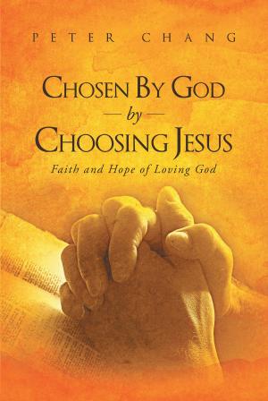 Cover of the book Chosen by God by Choosing Jesus Faith and Hope of Loving God by Amy Moser