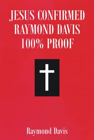 Cover of the book Jesus Confirmed Raymond Davis 100% Proof by Thomas E. Tarpley Sr.