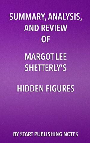 Book cover of Summary, Analysis, and Review of Margot Lee Shetterly’s Hidden Figures