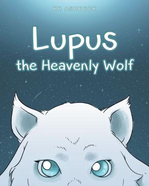 Cover of the book Lupus The Heavenly Wolf by Carol Lynn Sisk