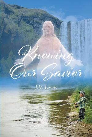 Cover of the book Knowing Our Savior by Rev. Dr. Albert J. Harris Jr.