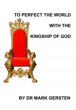 bigCover of the book To Perfect The World With The Kingship Of God by 