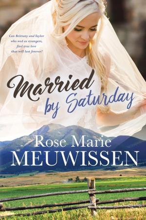 Cover of the book Married By Saturday by Lisa Aldridge, Nicole Angeleen, Jannie Lund, April Marcom