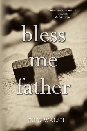 Cover of the book Bless Me Father by Tara Fox Hall