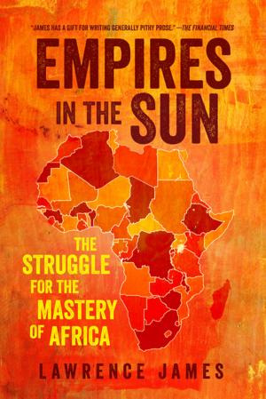 Cover of the book Empires in the Sun: The Struggle for the Mastery of Africa by 