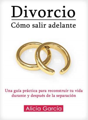 Cover of the book Divorcio: Cómo salir adelante by Beverly Garcia