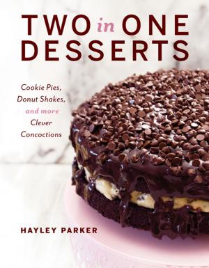 Cover of Two in One Desserts: Cookie Pies, Cupcake Shakes, and More Clever Concoctions