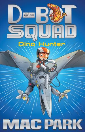 Cover of the book Dino Hunter: D-Bot Squad 1 by Tara Winkler, Lynda Delacey