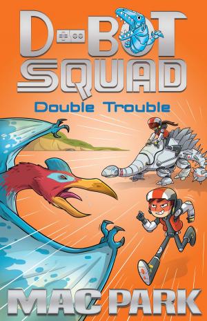 Cover of the book Double Trouble: D-Bot Squad 3 by John Long, Travis Tischler