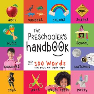 Cover of The Preschooler’s Handbook: ABC’s, Numbers, Colors, Shapes, Matching, School, Manners, Potty and Jobs, with 300 Words that every Kid should Know