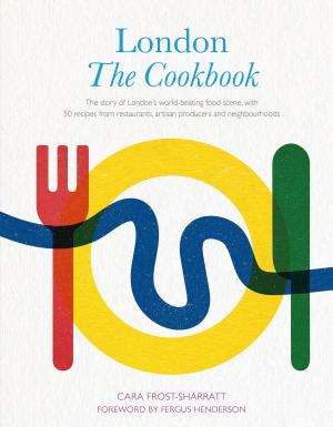 Cover of the book London: The Cookbook by Euan Ferguson