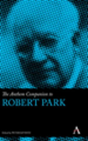 Cover of the book The Anthem Companion to Robert Park by Sutapa Dutta
