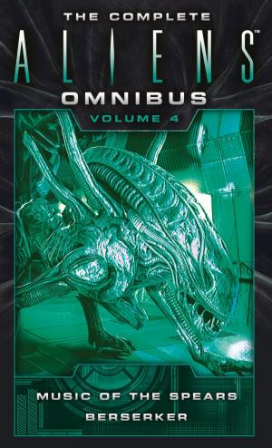Cover of the book The Complete Aliens Omnibus: Volume Four (Music of the Spears, Berserker) by David Bischoff, Robert Sheckley