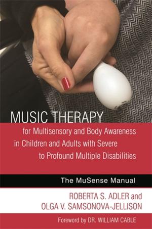 Cover of the book Music Therapy for Multisensory and Body Awareness in Children and Adults with Severe to Profound Multiple Disabilities by Jude Welton