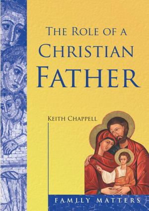 Cover of the book The Role of a Christian Father: Fatherhood in the Modern World by Glynn MacNiven-Johnston