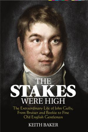 Cover of the book The Stakes were High by John Irwin, Murray Scougall