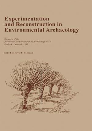 Cover of the book Experimentation and Reconstruction in Environmental Archaeology by Tom Brindle, Martyn Allen, Emma Durham, Alex Smith