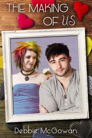 Cover of the book The Making Of Us by Debbie McGowan, Raine O'Tierney