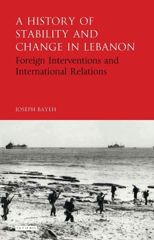 Cover of the book A History of Stability and Change in Lebanon by Bloomsbury Publishing
