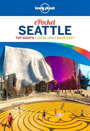Cover of the book Lonely Planet Pocket Seattle by Lonely Planet, Nick Ray, Ashley Harrell