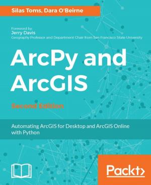 Cover of the book ArcPy and ArcGIS - Second Edition by Micael DaGraca
