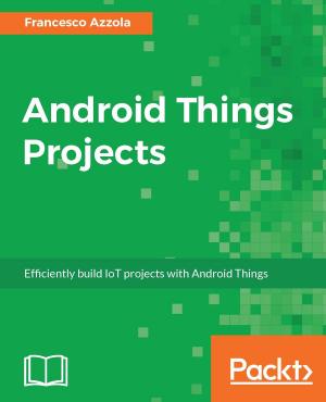 Cover of the book Android Things Projects by Sinny Kumari