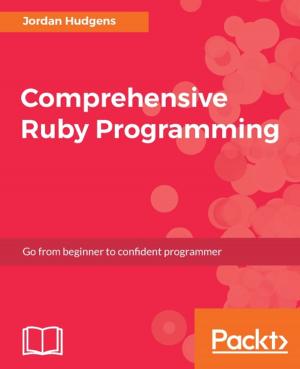 Cover of the book Comprehensive Ruby Programming by Pradeep Kumar Singh, Madhuri Kumari, Vinoth Kumar Selvaraj, Felipe Monteiro, Venkatesh Loganathan
