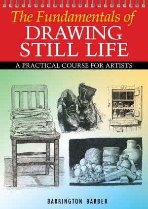 Cover of the book Fundamentals of Drawing Still Life by Maxine Barry
