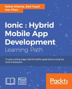 Cover of the book Ionic : Hybrid Mobile App Development by David Mark Clements, Matthias Buus, Matteo Collina, Peter Elger
